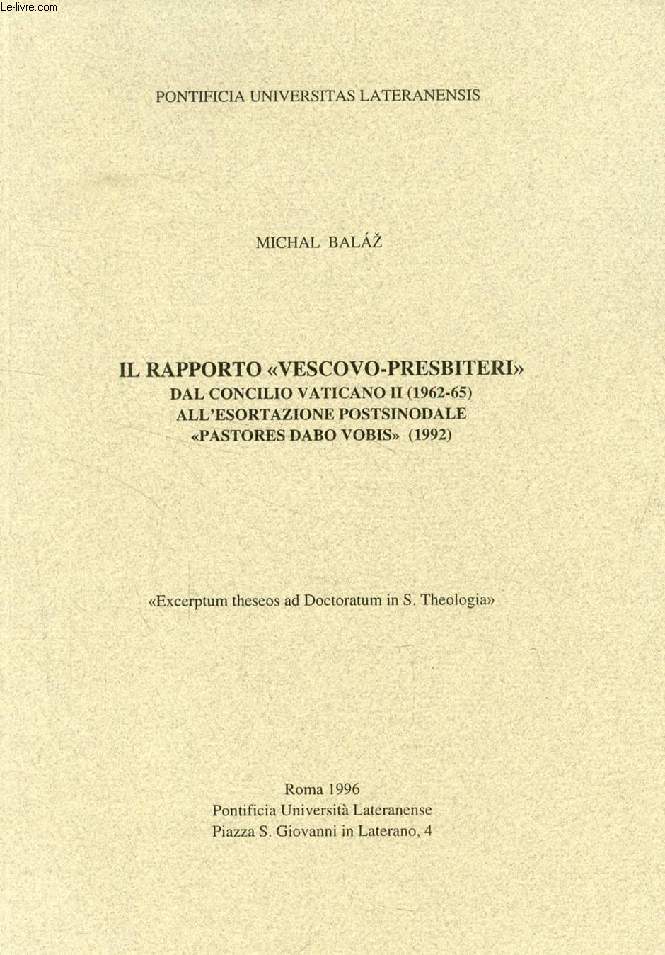 IL RAPPORTO 'VESCOVO-PRESBITERI' DAL CONCILIO VATICANO II (1962-65) ALL'ESORTAZIONE POSTSINODALE 'PASTORES DABO VOBIS' (1992) (ESTRATTO DELLA TESI)
