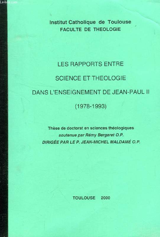 LES RAPPORTS ENTRE SCIENCE ET THEOLOGIE DANS L'ENSEIGNEMENT DE JEAN-PAUL II (1978-1993) (THESE)
