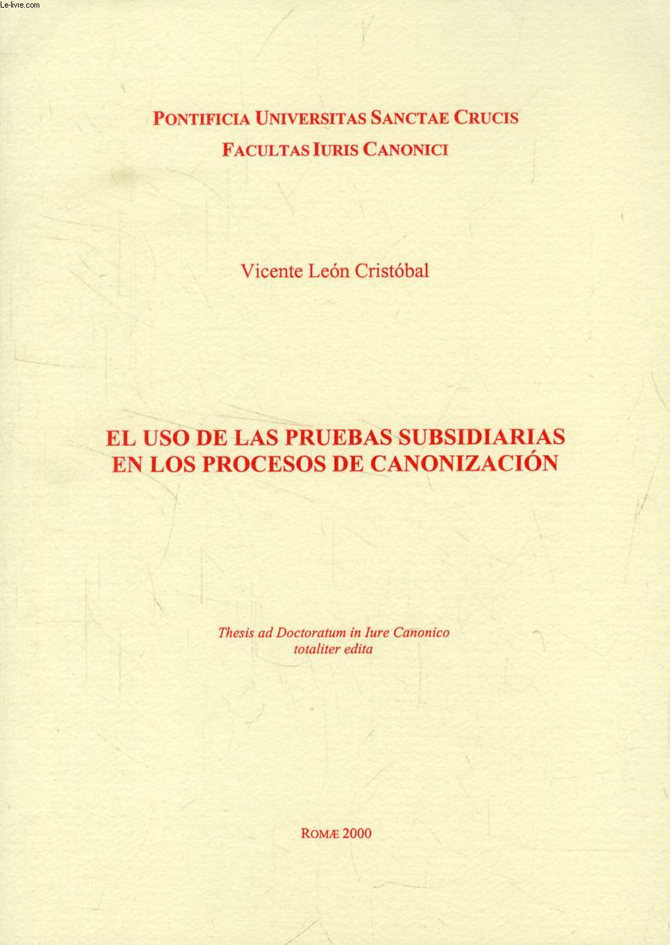 EL USO DE LAS PRUEBAS SUBSIDIARIAS EN LOS PROCESOS DE CANONIZACION (THESIS)