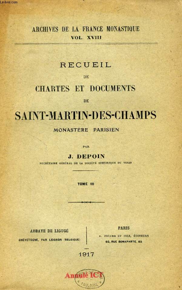 RECUEIL DE CHARTES ET DOCUMENTS DE SAINT-MARTIN-DES-CHAMPS, MONASTERE PARISIEN, TOME III (ARCHIVES DE LA FRANCE MONASTIQUE, Vol. XVIII)
