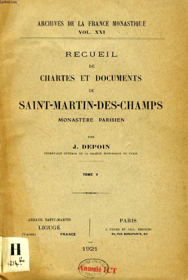 RECUEIL DE CHARTES ET DOCUMENTS DE SAINT-MARTIN-DES-CHAMPS, MONASTERE PARISIEN, TOME V (ARCHIVES DE LA FRANCE MONASTIQUE, Vol. XXI)