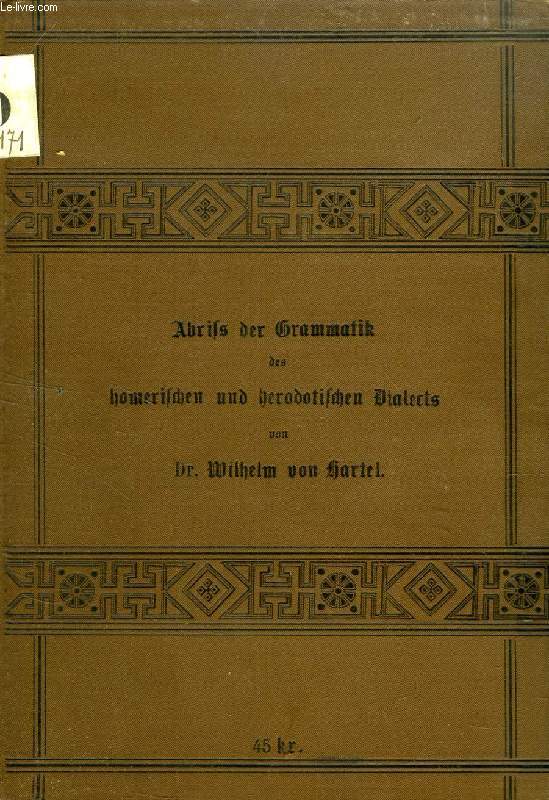 ABRISS DER GRAMMATIK DES HOMERISCHEN UND HERODOTISCHEN DIALECTS