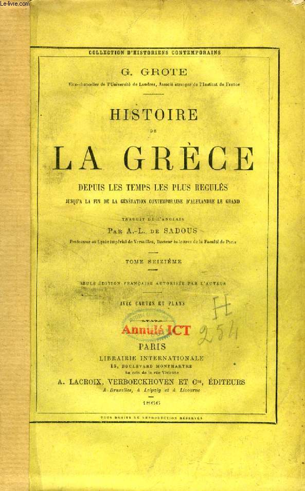 HISTOIRE DE LA GRECE DEPUIS LES TEMPS LES PLUS RECULES JUSQU'A LA FIN DE LA GENERATION CONTEMPORAINE D'ALEXANDRE LE GRAND, TOME XVI