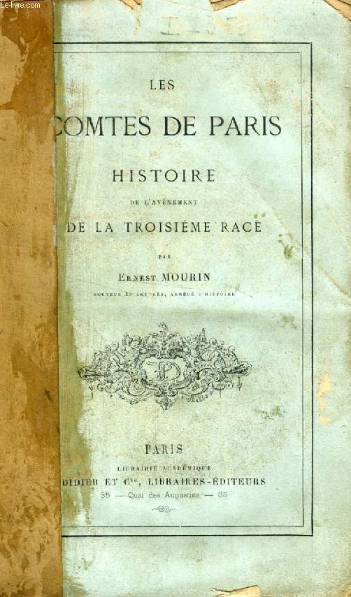 LES COMTES DE PARIS, HISTOIRE DE L'AVENEMENT DE LA TROISIEME RACE