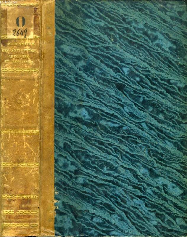 DICTIONNAIRE DES ANTIQUITES GRECQUES ET ROMAINES DE FURGAULT, PROFESSEUR DE L'ANCIENNE UNIVERSITE, OU RECUEIL, Etc.