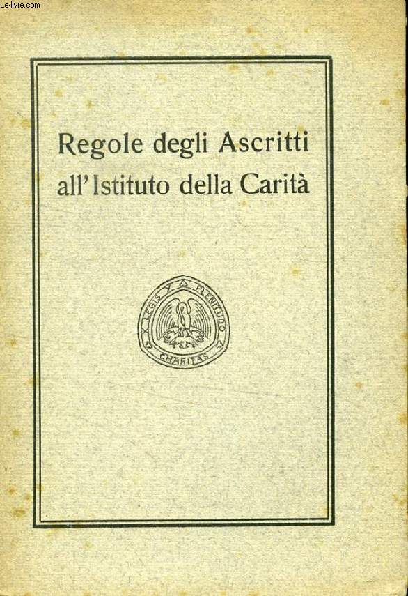 REGOLE DEGLI ASCRITTI ALL'ISTITUTO DELLA CARITA'