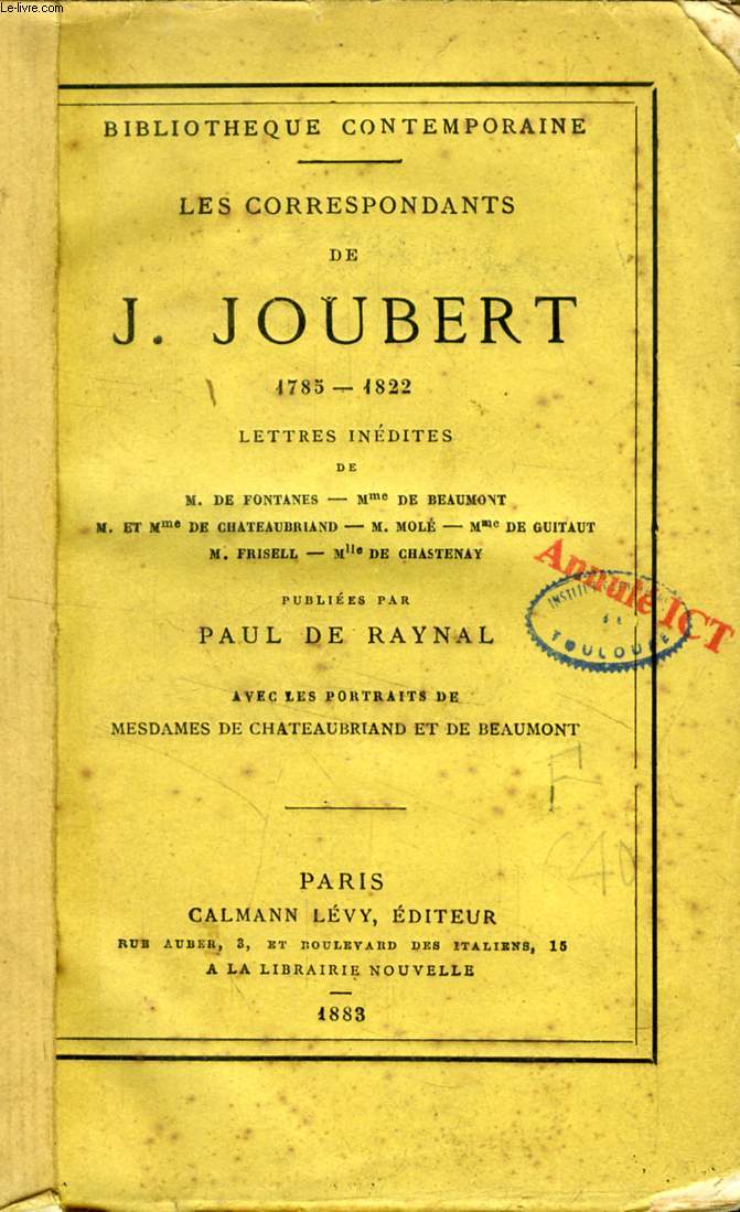 LES CORRESPONDANTS DE J. JOUBERT, 1785-1822, LETTRES INEDITES DE M. DE FONTANES, Mme de BEAUMONT, M. et Mme de CHATEAUBRIAND, Etc.