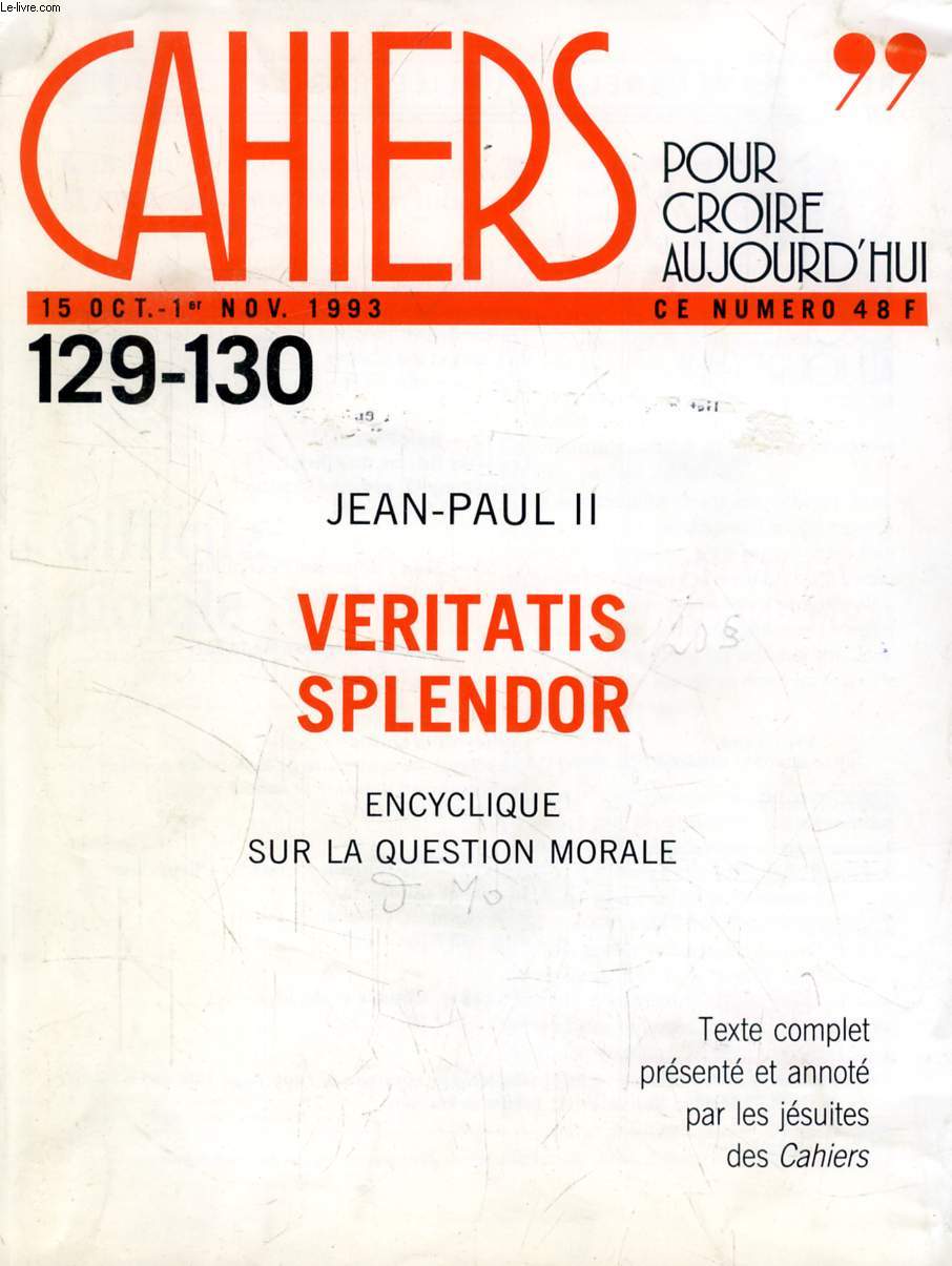 CAHIERS, POUR CROIRE AUJOURD'HUI, N 129-130, 15 OCT - 1er NOV. 1993, VERITATIS SPLENDOR