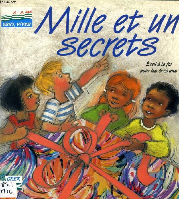 MILLE ET UN SECRETS, EVEIL A LA FOI POUR LES 6-8 ANS