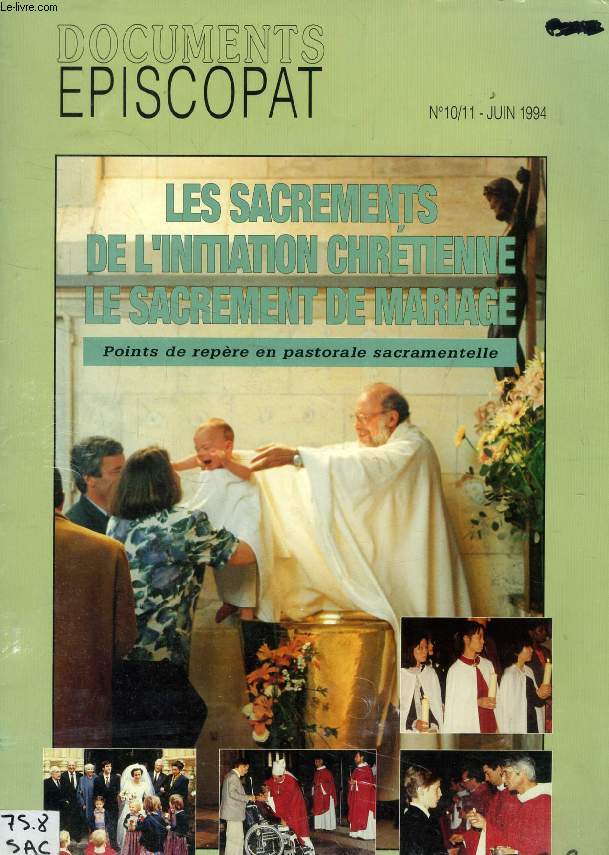 DOCUMENTS EPISCOPAT, N 10-11, JUIN 1994, LES SACREMENTS DE L'INITIATION CHRETIENNE, LE SACREMENT DE MARIAGE, POINTS DE REPERE EN PASTORALE SACRAMENTELLE