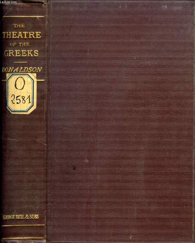 THE THEATRE OF THE GREEKS, A TREATISE ON THE HISTORY AND EXHIBITION OF THE GREEK DRAMA