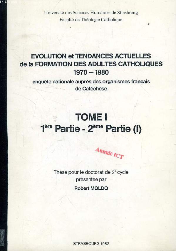 EVOLUTION ET TENDANCES ACTUELLES DE LA FORMATION DES ADULTES CATHOLIQUES, 1970-1980, 2 TOMES, ENQUETE NATIONALE AUPRES DES ORGANISMES FRANCAIS DE CATECHESE (THESE)