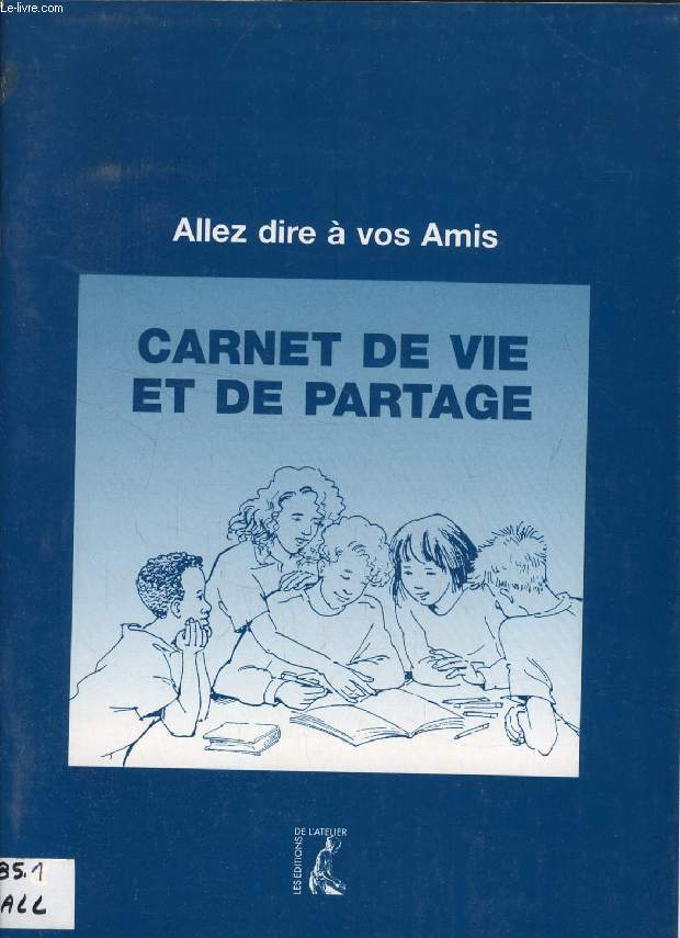 ALLEZ DIRE A VOS AMIS, CARNET DE VIE ET DE PARTAGE