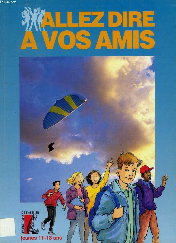 ALLEZ DIRE A VOS AMIS, CATECHESE, 11-13 ANS