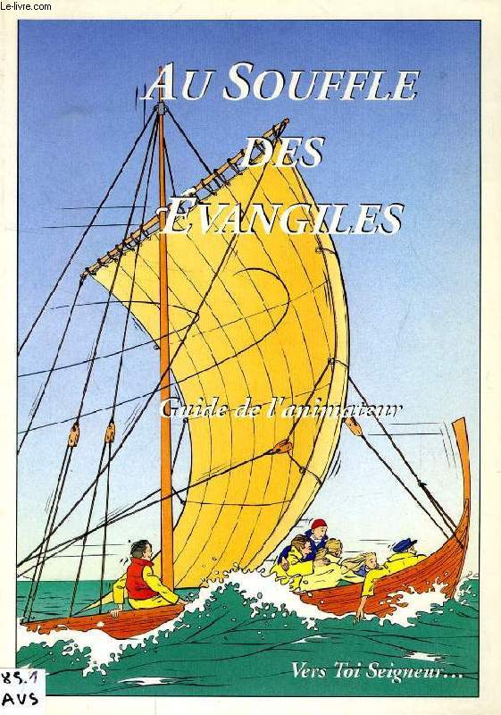 AU SOUFFLE DES EVANGILES, GUIDE DE L'ANIMATEUR ('VERS TOI SEIGNEUR')
