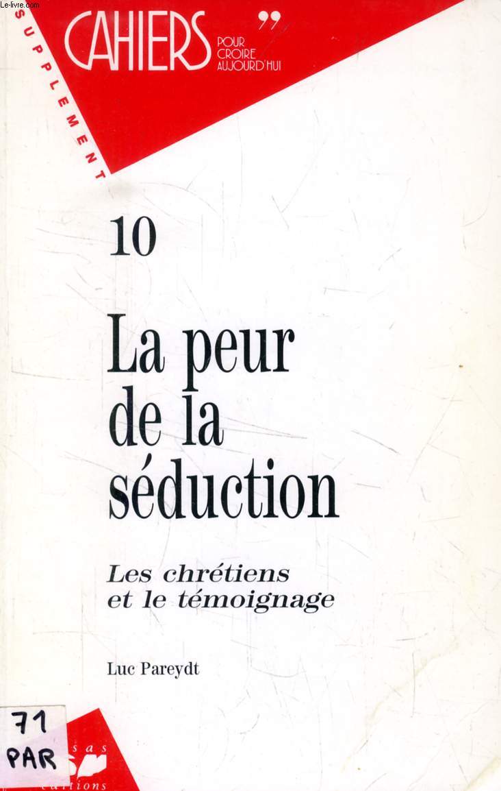 CAHIERS POUR CROIRE AUJOURD'HUI, SUPPLEMENT (10) AU N 131, NOV. 1993, LA PEUR DE LA SEDUCTION, LES CHRETIENS ET LE TEMOIGNAGE