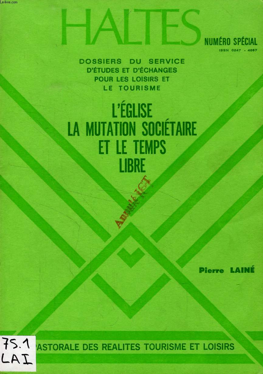 HALTES, N SPECIAL, L'EGLISE, LA MUTATION SOCIETAIRE ET LE TEMPS LIBRE (DOSSIERS DU SERVICE D'ETUDES ET D'ECHANGES POUR LES LOISIRS ET LE TOURISME)