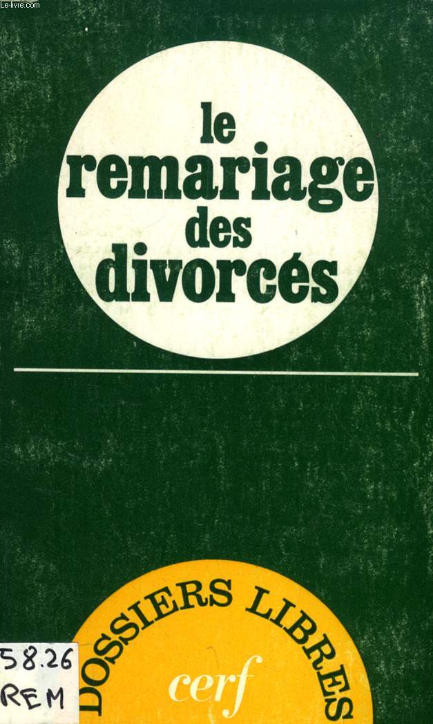 LE REMARIAGE DES DIVORCES, POUR UNE ATTITUDE NOUVELLE DE L'EGLISE