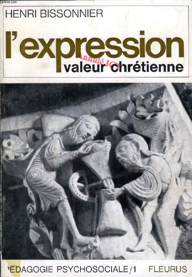 L'EXPRESSION, VALEUR CHRETIENNE, Dans la vie, la psychopdagogie, et l'orthopdagogie