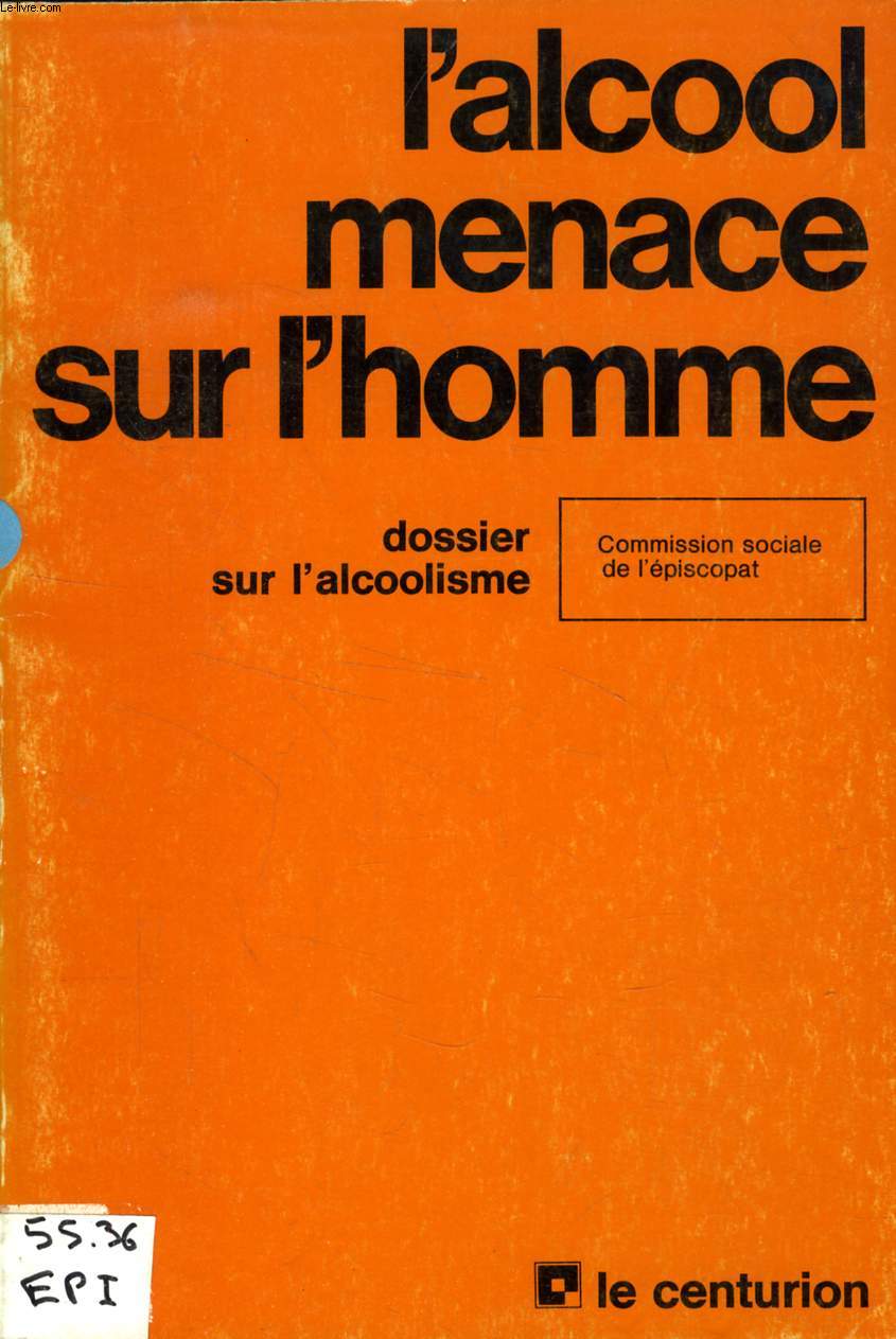 L'ALCOOL MENACE SUR L'HOMME, DOSSIER SUR L'ALCOOLISME