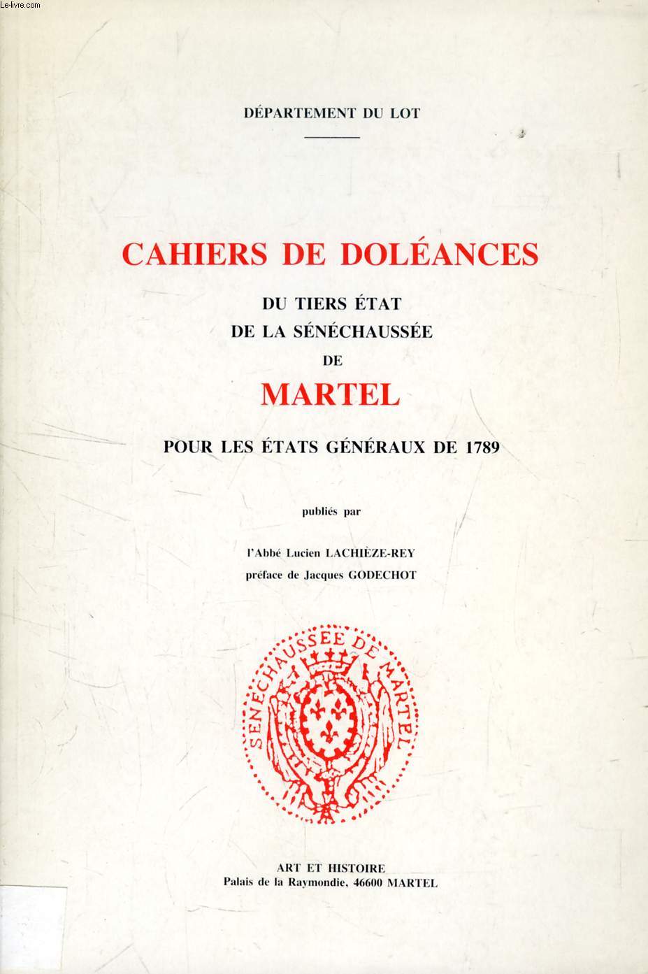 CAHIERS DE DOLEANCES DU TIERS ETAT DE LA SENECHAUSSEE DE MARTEL POUR LES ETATS GENERAUX DE 1789 (DEPARTEMENT DU LOT)