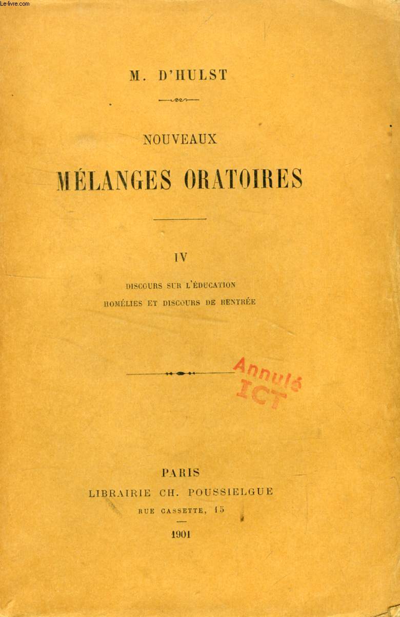 NOUVEAUX MELANGES ORATOIRES, TOME IV, DISCOURS SUR L'EDUCATION, HOMELIES ET DISCOURS DE RENTREE