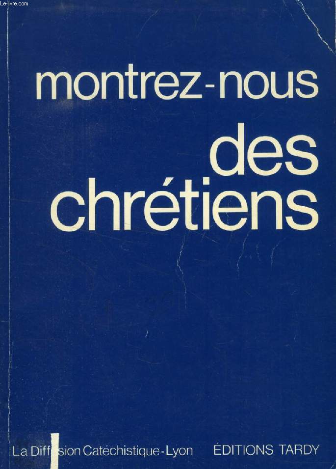 MONTREZ-NOUS DES CHRETIENS