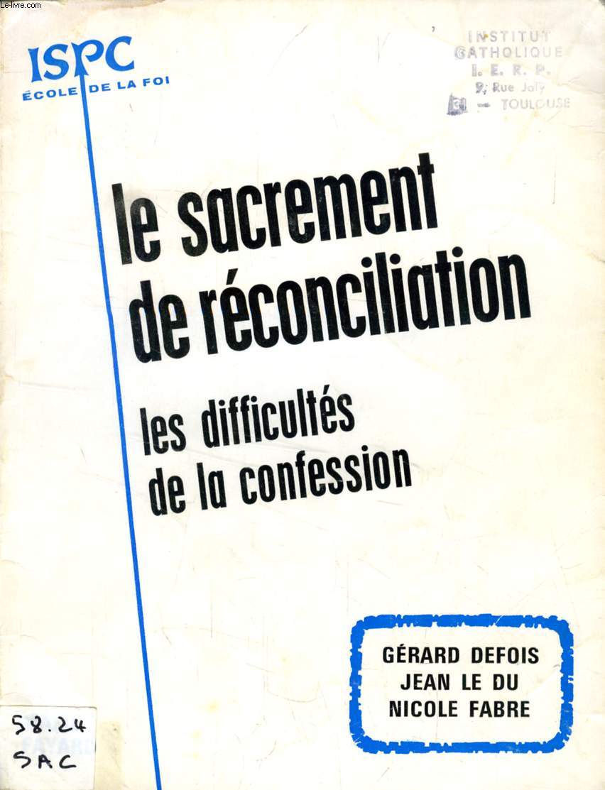 LE SACREMENT DE RECONCILIATION, LES DIFFICULTES DE LA CONFESSION AUJOURD'HUI