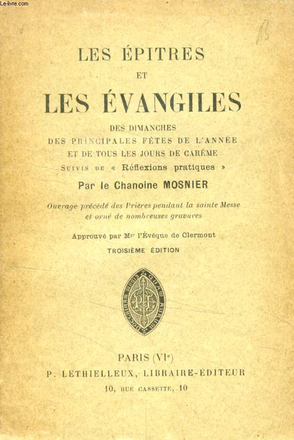 LES EPITRES ET LES EVANGILES DES DIMANCHES, DES PRINCIPALES FETES DE L'ANNEE, ET DE TOUS LES JOURS DE CAREME, SUIVIS DE 'REFLEXIONS PRATIQUES'