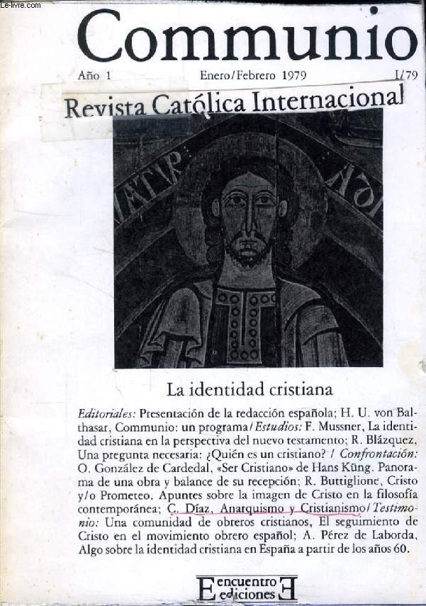 COMMUNIO, REVISTA CATOLICA INTERNACIONAL, AO 1, I/1979, LA IDENTIDAD CRISTIANA (Presentacion de la redaccion espaola. Hans Urs von Balthasar, Communio: un programa. Franz Mussner, La identidad cristiana en la perspectiva del Nuevo Testamento...)