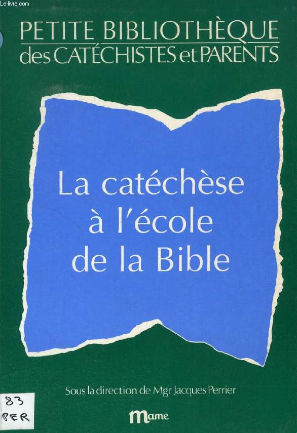 LA CATECHESE A L'ECOLE DE LA BIBLE (PETITE BIBLIOTHEQUE DES CATECHISTES ET PARENTS)