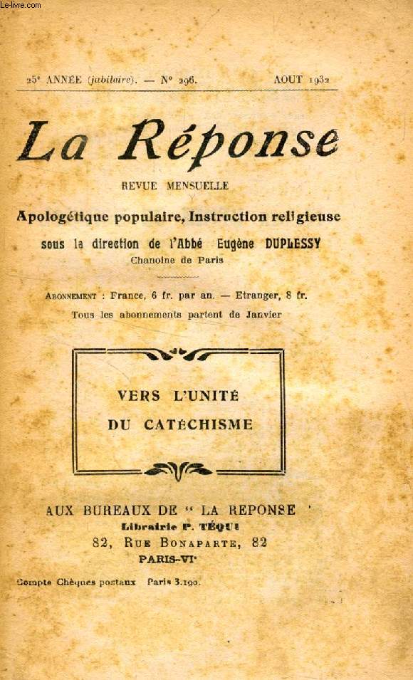 LA REPONSE, 25e ANNEE, N 296, AOUT 1932, REVUE MENSUELLE, APOLOGETIQUE POPULAIRE, INSTRUCTION RELIGIEUSE (Vers l'unit du Catchisme)