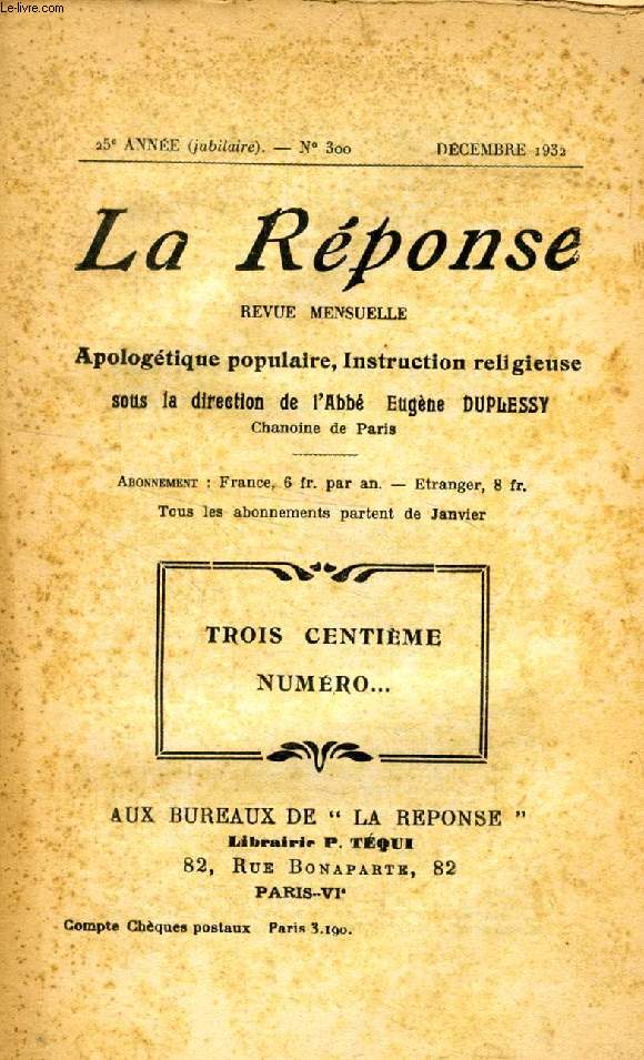LA REPONSE, 25e ANNEE, N 300, DEC. 1932, REVUE MENSUELLE, APOLOGETIQUE POPULAIRE, INSTRUCTION RELIGIEUSE (Trois centime numro...)