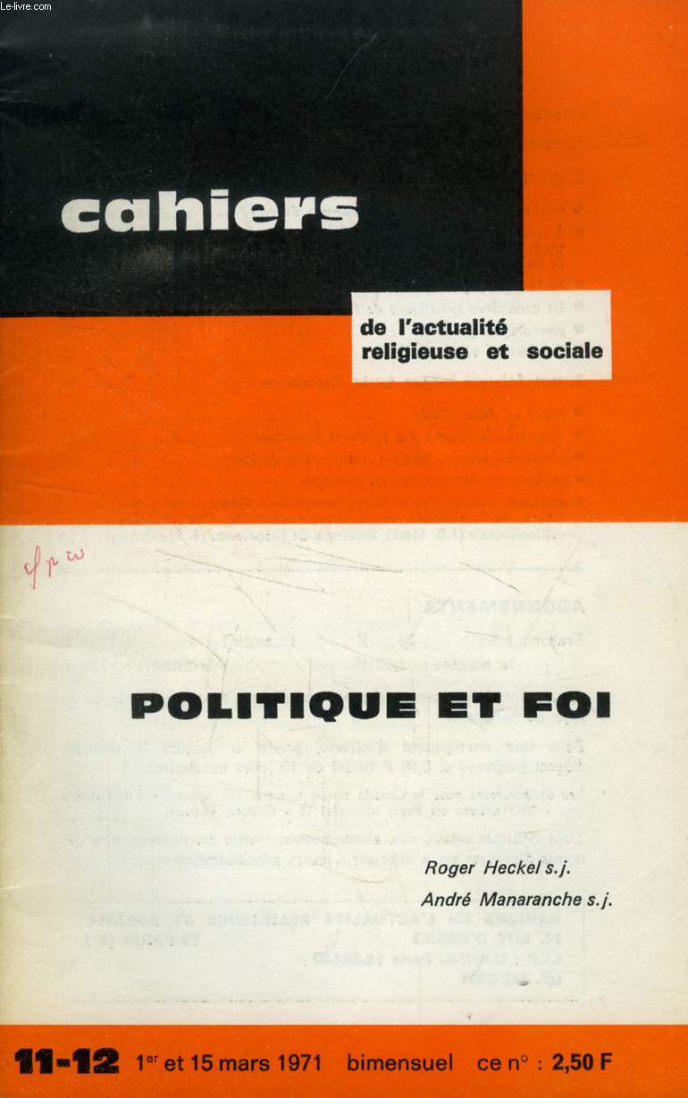 CAHIERS DE L'ACTUALITE RELIGIEUSE ET SOCIALE, N 11-12, 1er ET 15 MARS 1971, POLITIQUE ET FOI
