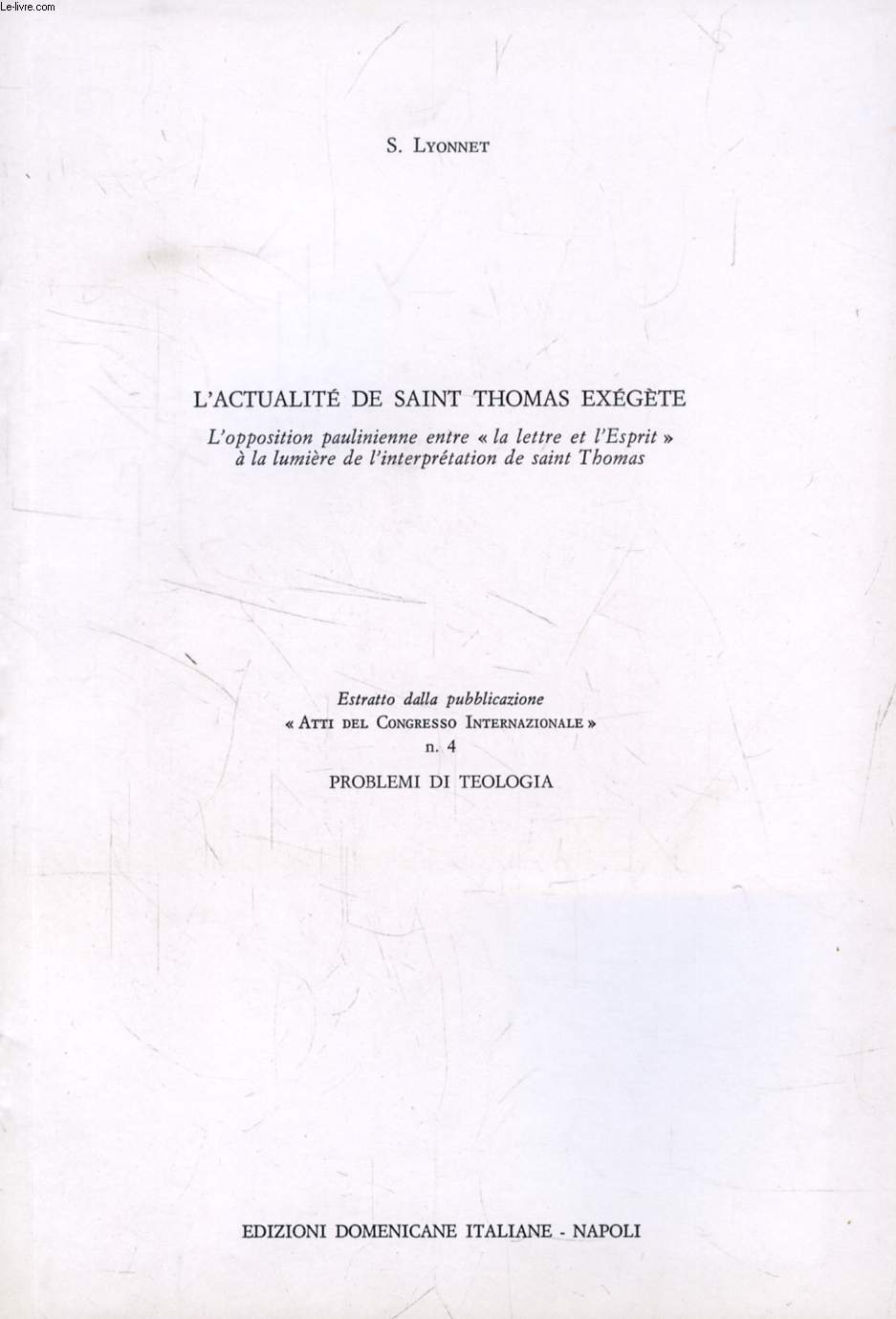 L'ACTUALITE DE SAINT THOMAS EXEGETE, L'OPPOSITION PAULINIENNE ENTRE 'LA LETTRE ET L'ESPRIT' A LA LUMIERE DE L'INTERPRETATION DE SAINT THOMAS (TIRE A PART)