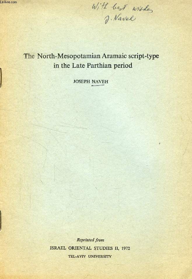 THE NORTH-MESOPOTAMIAN ARAMAIC SCRIPT-TYPE IN THE LATE PARTHIAN PERIOD (REPRINT)