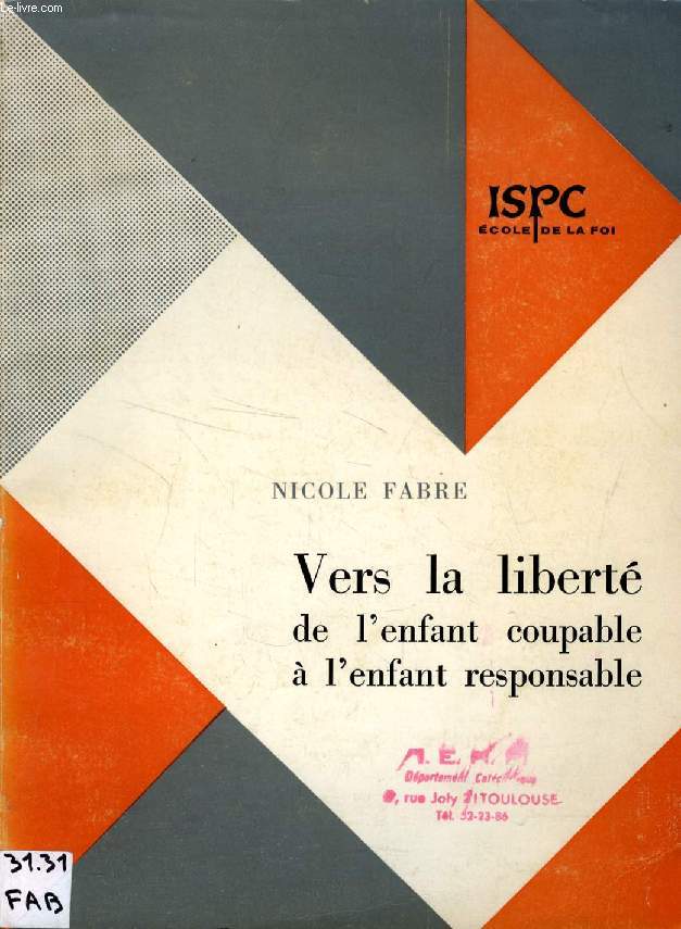 VERS LA LIBERTE, DE L'ENFANT COUPABLE A L'ENFANT RESPONSABLE