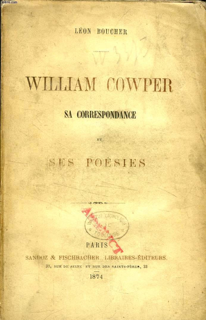 WILLIAM COWPER, SA CORRESPONDANCE ET SES POESIES