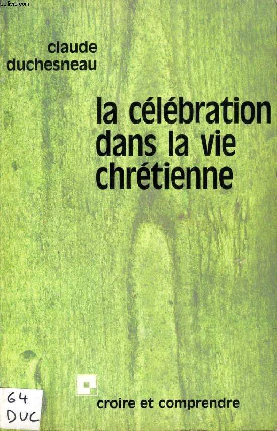 LA CELEBRATION DANS LA VIE CHRETIENNE