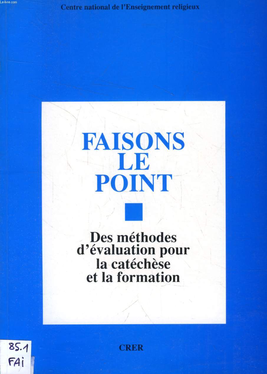 FAISONS LE POINT, DES METHODES D'EVALUATION POUR LA CATECHESE ET LA FORMATION