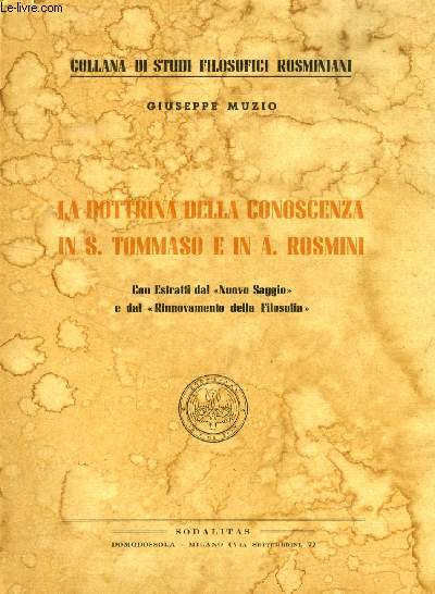 LA DOTTRINA DELLA CONOSCENZA IN S. TOMMASO E IN A ROSMINI, CON ESTRATTI DAL 'NUOVO SAGGIO' E DAL 'RINNOVAMENTO DELLA FILOSOFIA'