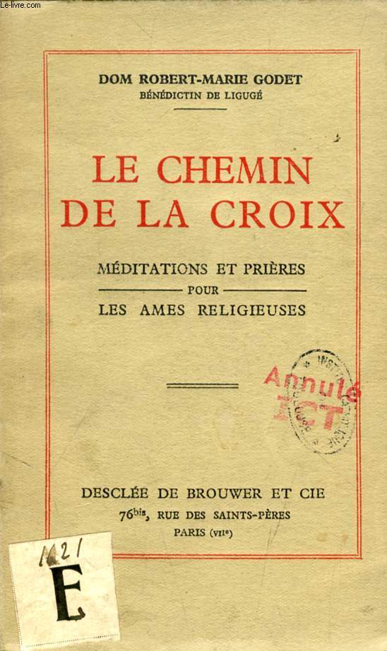 LE CHEMIN DE LA CROIX, MEDITATIONS ET PRIERES POUR LES AMES RELIGIEUSES
