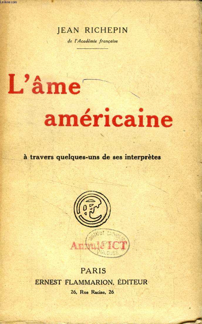 L'AME AMERICAINE, A TRAVERS QUELQUES-UNS DE SES INTERPRETES, DOUZE CONFERENCES, 1918-1919