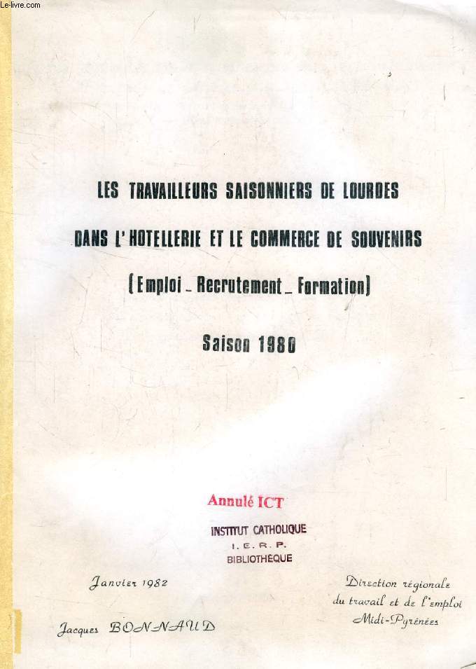 LES TRAVAILLEURS SAISONNIERS DE LOURDES DANS L'HOTELLERIE ET LE COMMERCE DE SOUVENIRS, EMPLOI - RECRUTEMENT - FORMATION (SAISON 1980) + ANNEXE (2 VOL.)