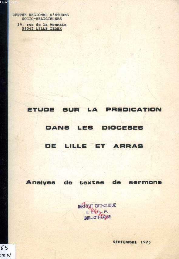 ETUDE SUR LA PREDICATION DANS LES DIOCESES DE LILLE ET D'ARRAS, ANALYSE DE TEXTES DE SERMONS / LE POINT DE VUE DES AUDITEURS (2 VOL.)