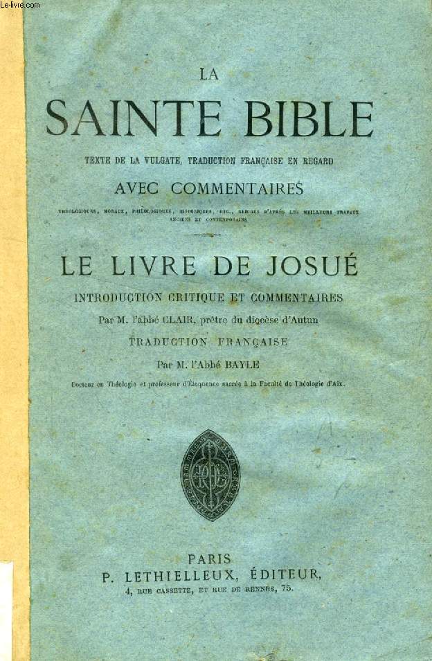 LA SAINTE BIBLE, LE LIVRE DE JOSUE (TEXTE DE LA VULGATE, TRADUCTION FRANCAISE EN REGARD AVEC COMMENTAIRES)