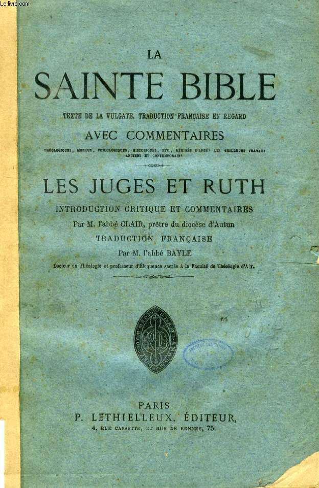 LA SAINTE BIBLE, LES JUGES ET RUTH (TEXTE DE LA VULGATE, TRADUCTION FRANCAISE EN REGARD AVEC COMMENTAIRES)