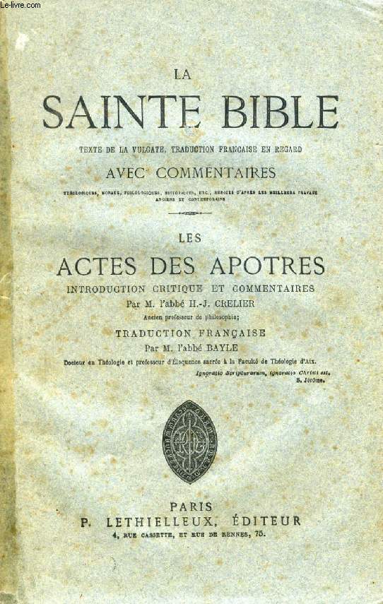 LA SAINTE BIBLE, LES ACTES DES APOTRES (TEXTE DE LA VULGATE, TRADUCTION FRANCAISE EN REGARD AVEC COMMENTAIRES)