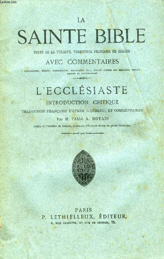 LA SAINTE BIBLE, L'ECCLESIASTE, INTRODUCTION CRITIQUE (TEXTE DE LA VULGATE, TRADUCTION FRANCAISE EN REGARD AVEC COMMENTAIRES)