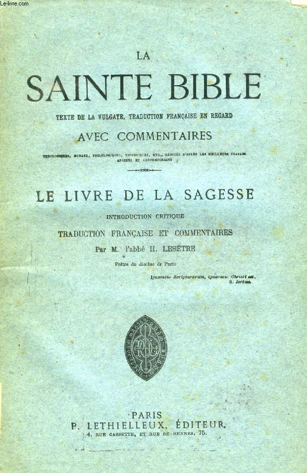 LA SAINTE BIBLE, LE LIVRE DE LA SAGESSE (TEXTE DE LA VULGATE, TRADUCTION FRANCAISE EN REGARD AVEC COMMENTAIRES)